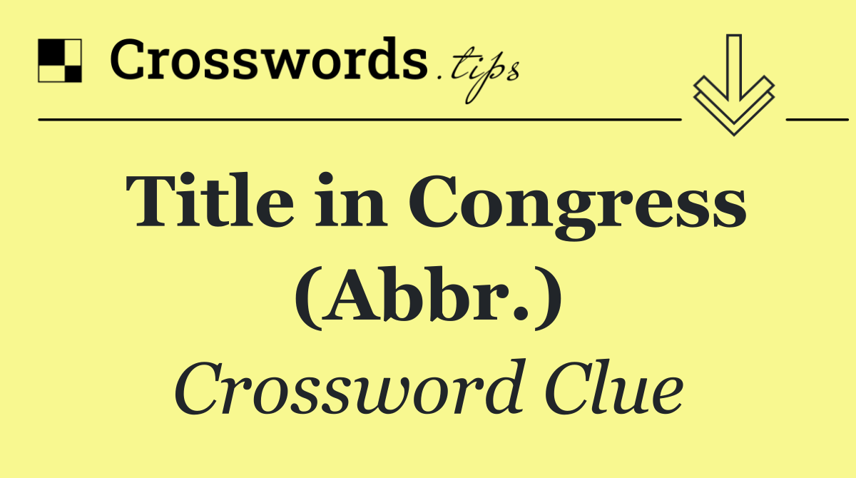 Title in Congress (Abbr.)