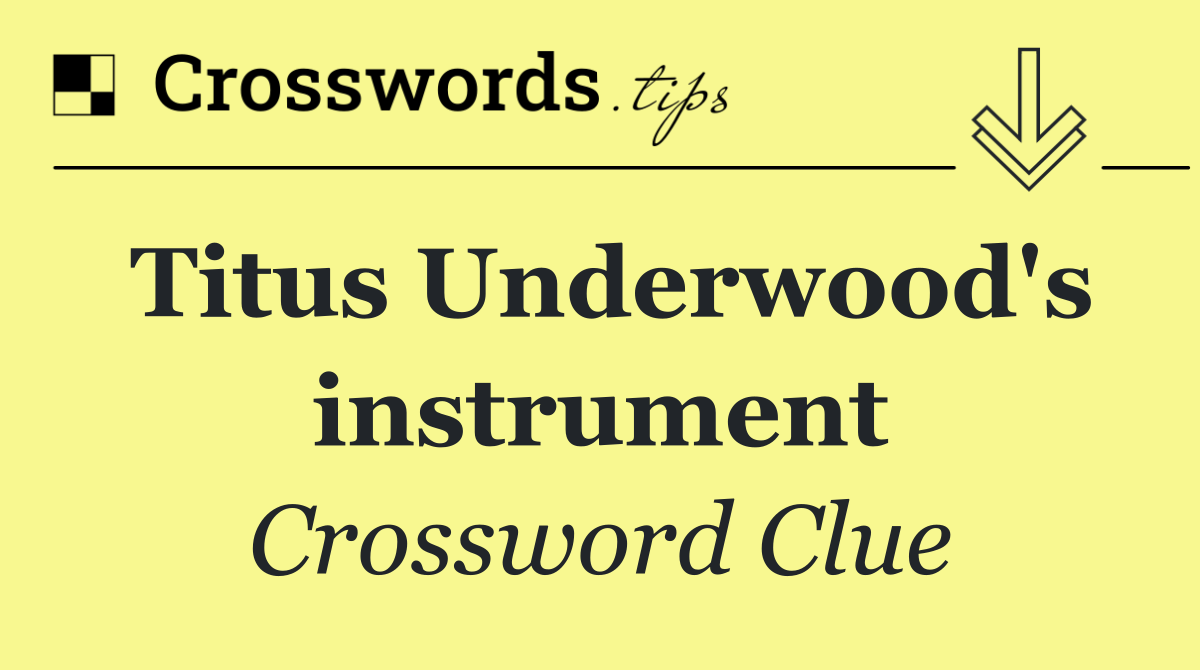 Titus Underwood's instrument