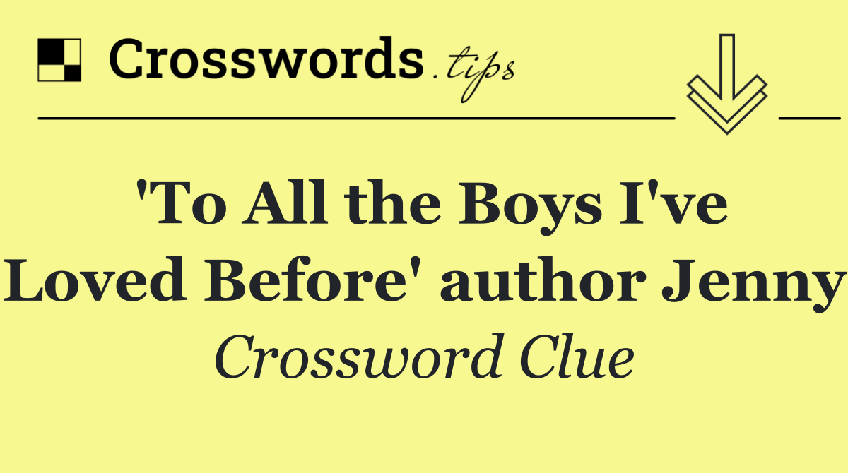 'To All the Boys I've Loved Before' author Jenny