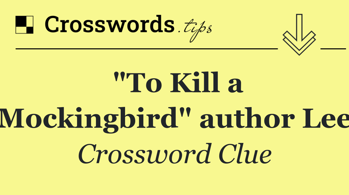 "To Kill a Mockingbird" author Lee