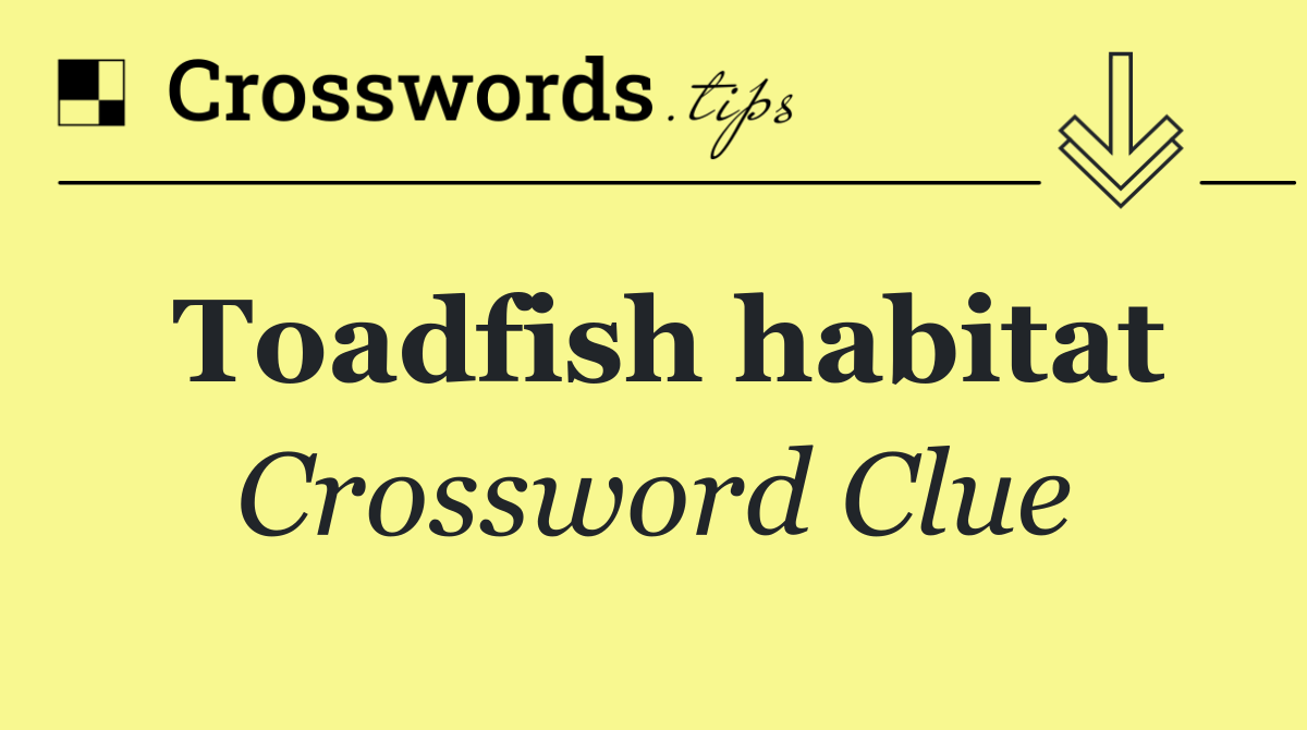 Toadfish habitat