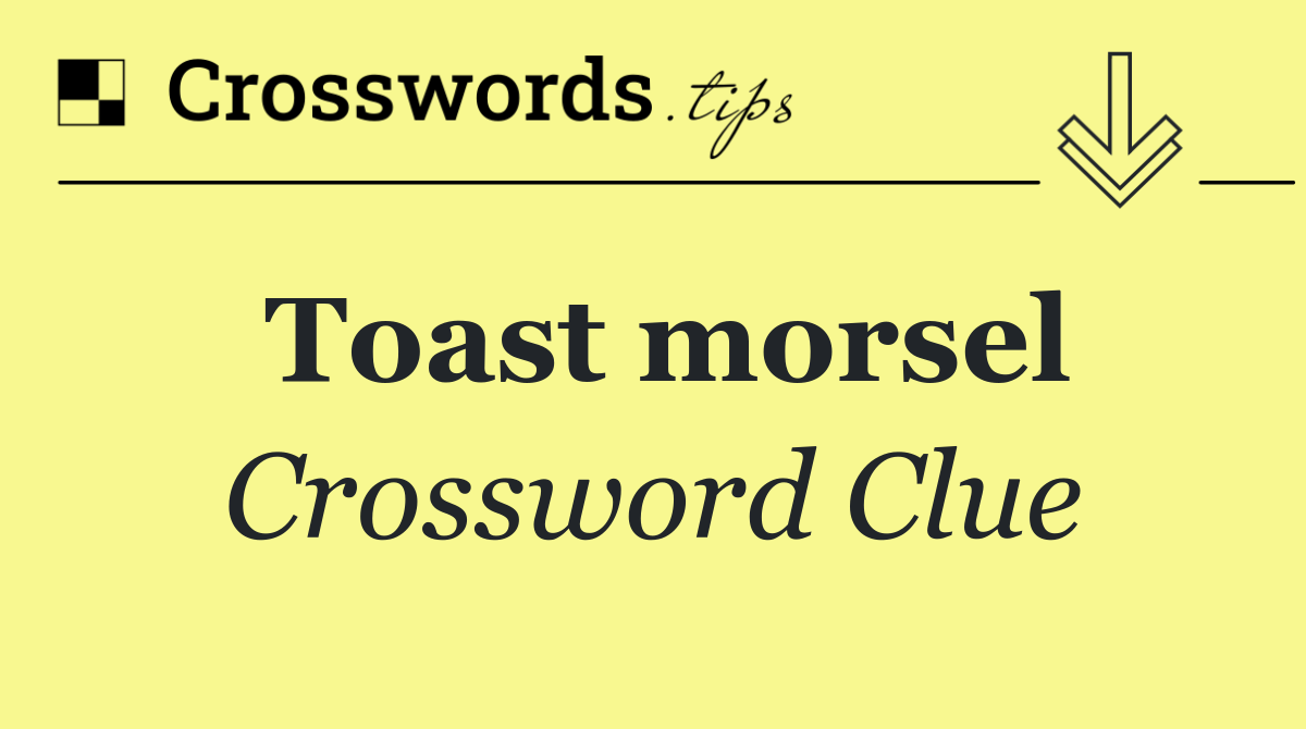 Toast morsel