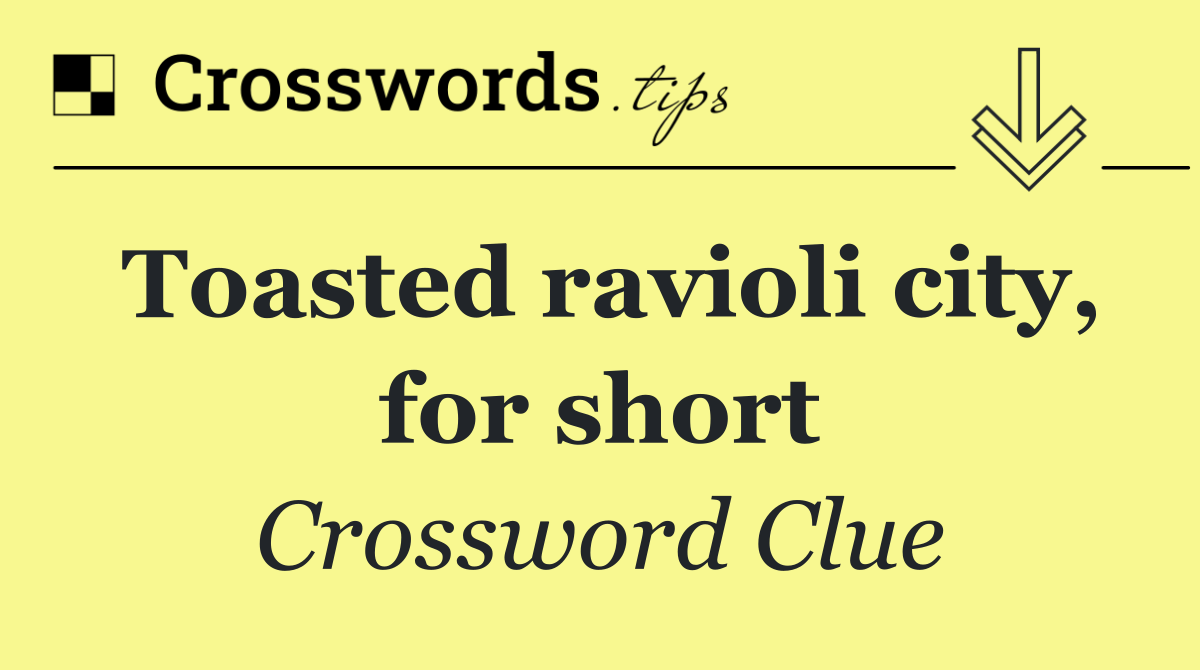 Toasted ravioli city, for short