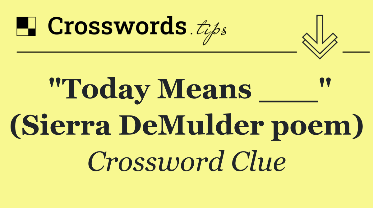 "Today Means ___" (Sierra DeMulder poem)
