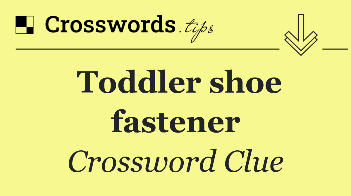 Toddler shoe fastener