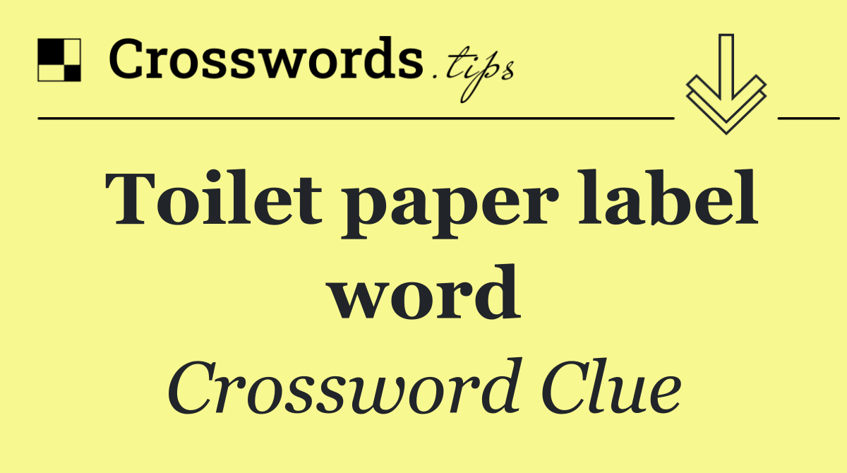 Toilet paper label word