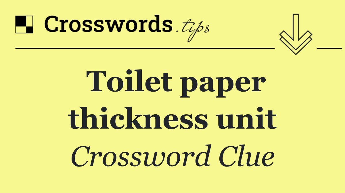 Toilet paper thickness unit