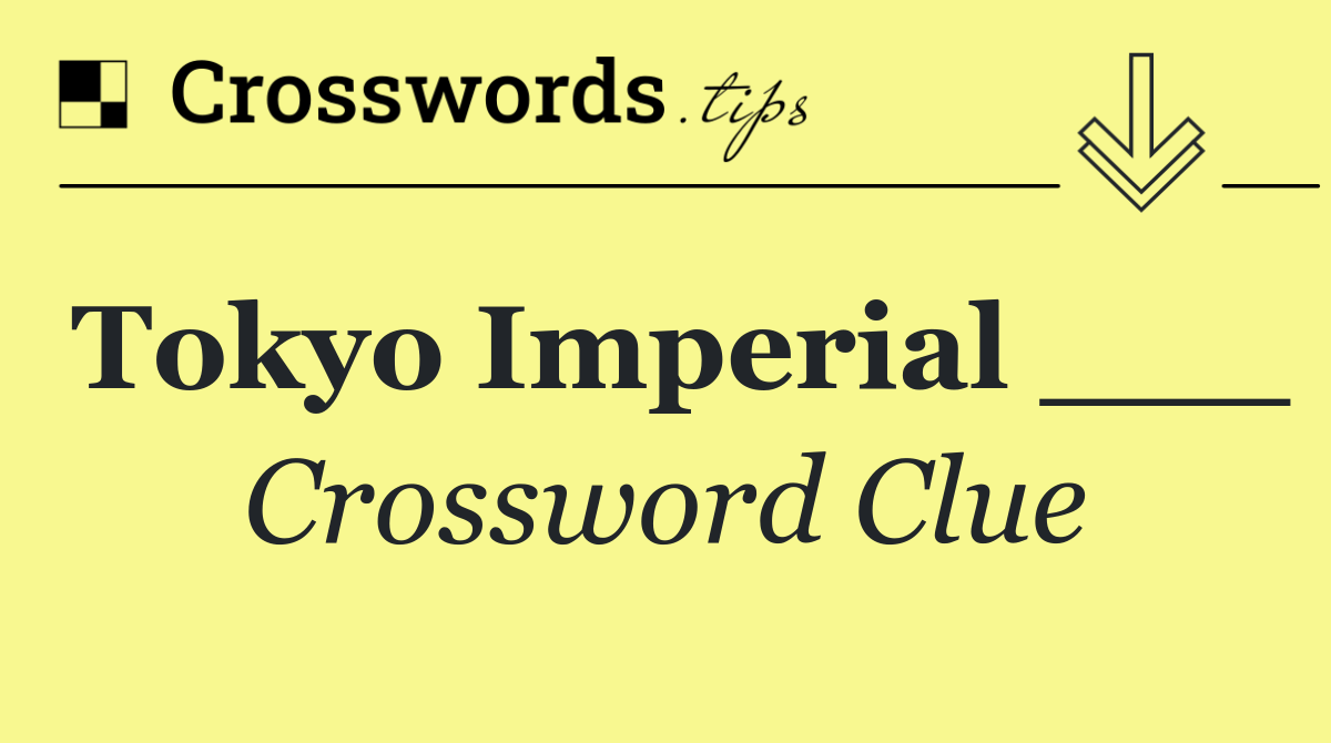 Tokyo Imperial ___
