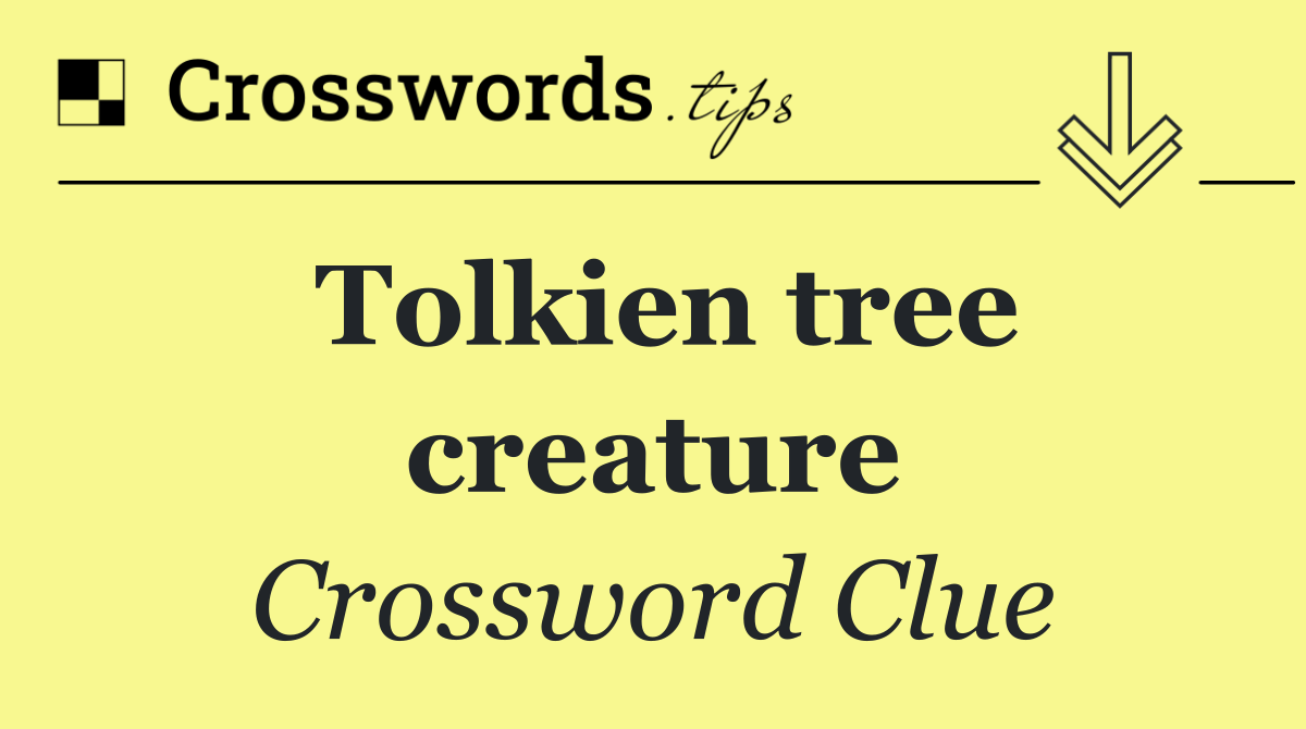 Tolkien tree creature