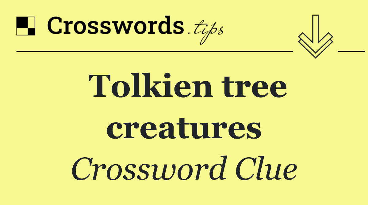 Tolkien tree creatures