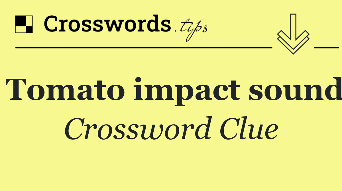 Tomato impact sound