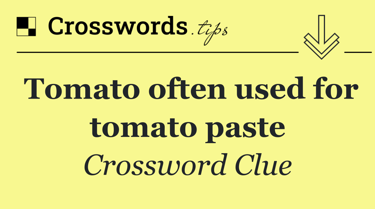 Tomato often used for tomato paste