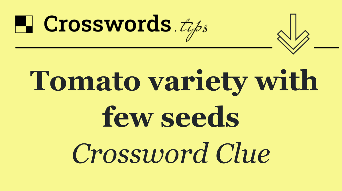 Tomato variety with few seeds