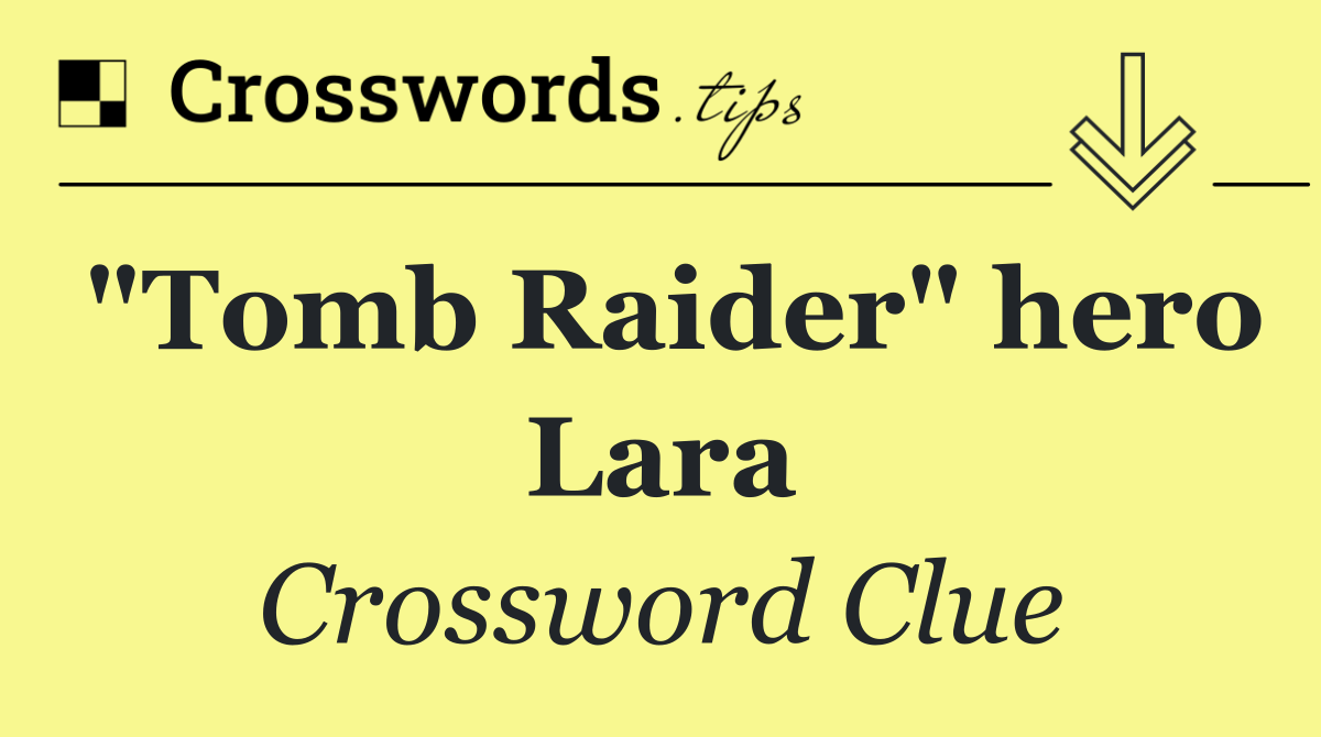 "Tomb Raider" hero Lara