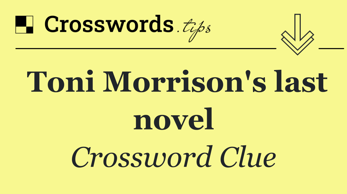 Toni Morrison's last novel