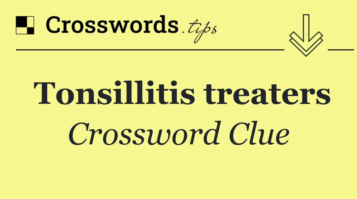 Tonsillitis treaters