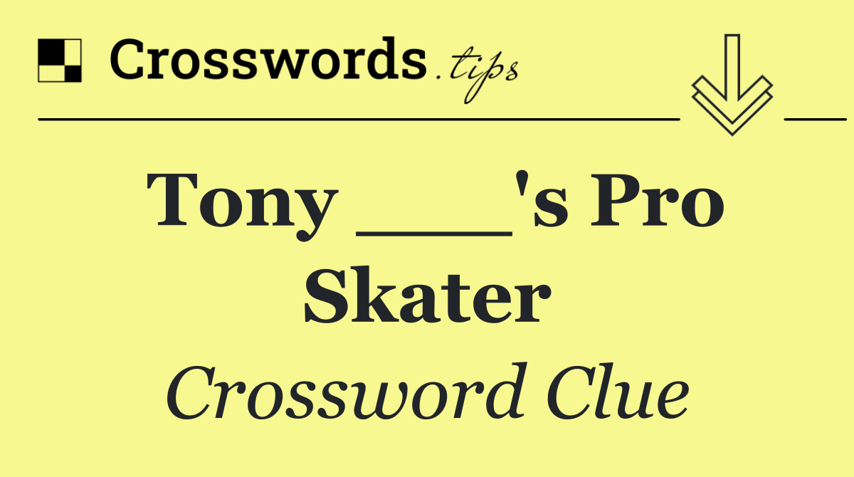 Tony ___'s Pro Skater