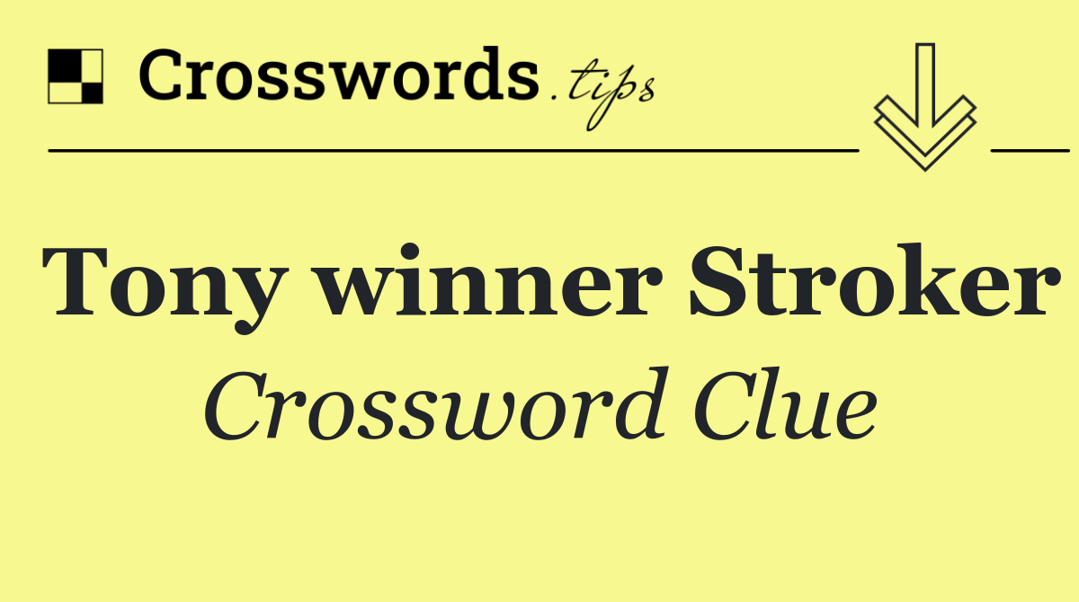 Tony winner Stroker