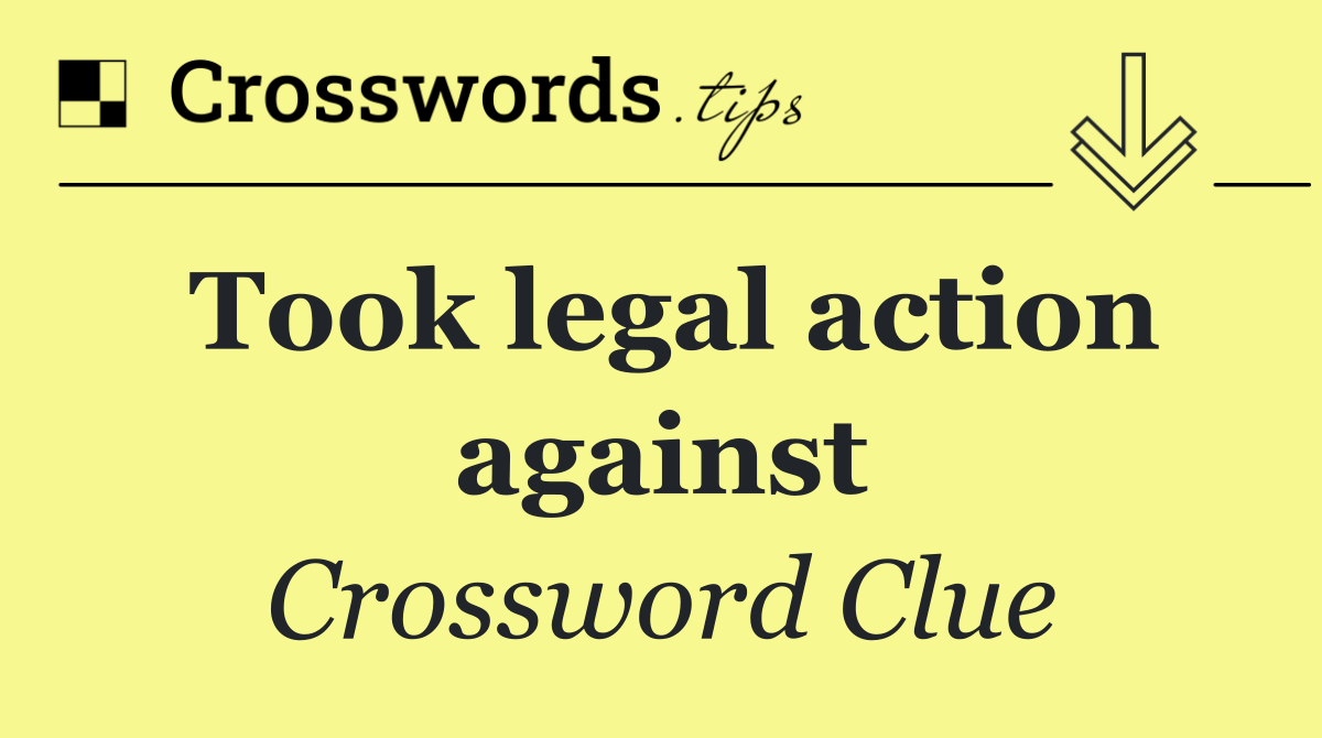 Took legal action against