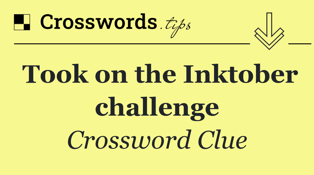 Took on the Inktober challenge