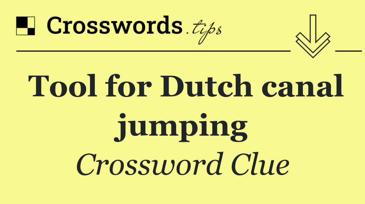 Tool for Dutch canal jumping