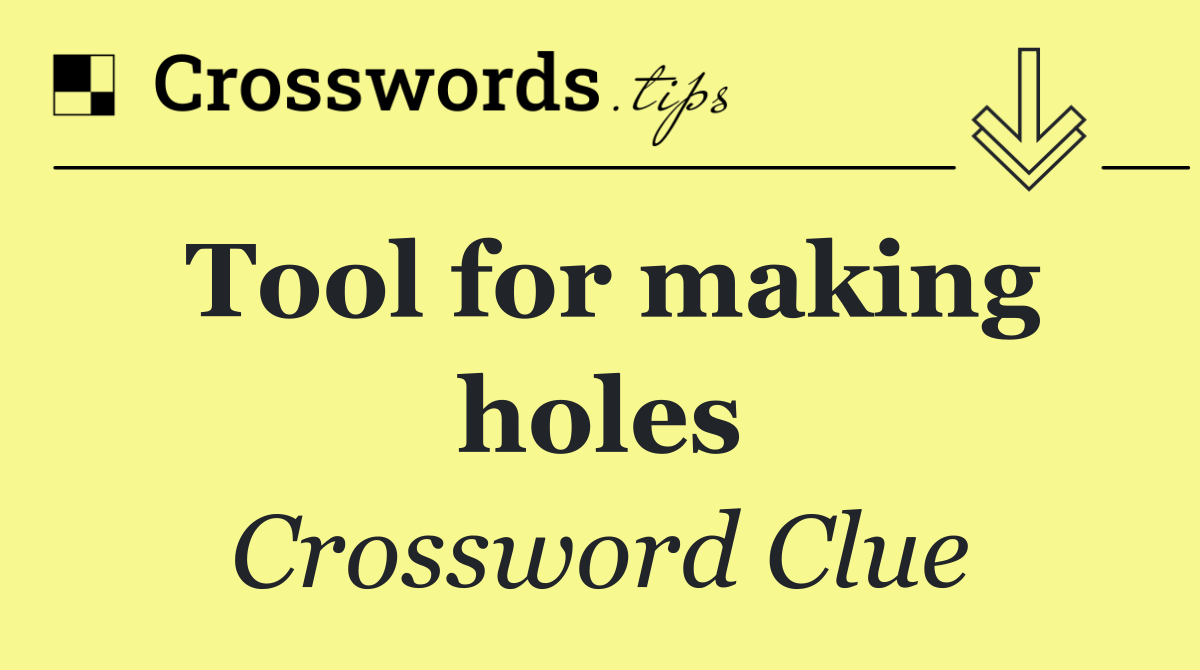 Tool for making holes