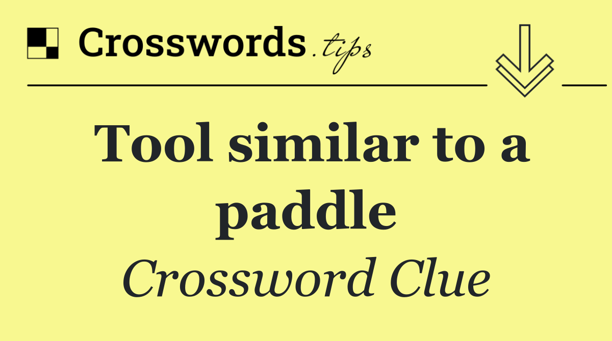 Tool similar to a paddle