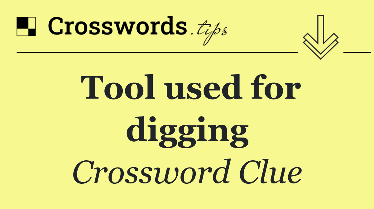 Tool used for digging