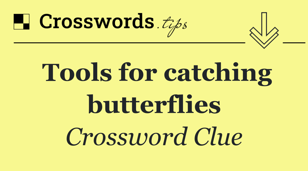 Tools for catching butterflies