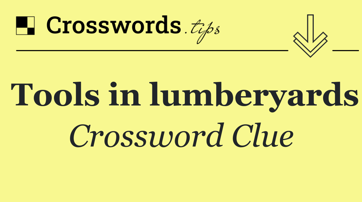 Tools in lumberyards