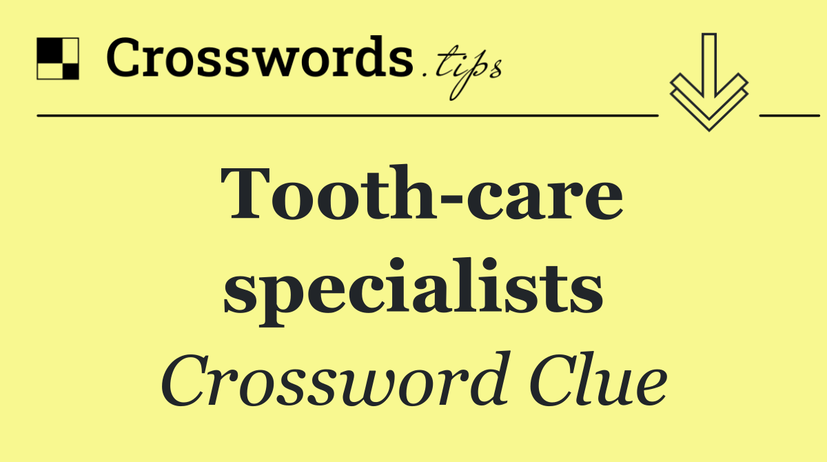 Tooth care specialists