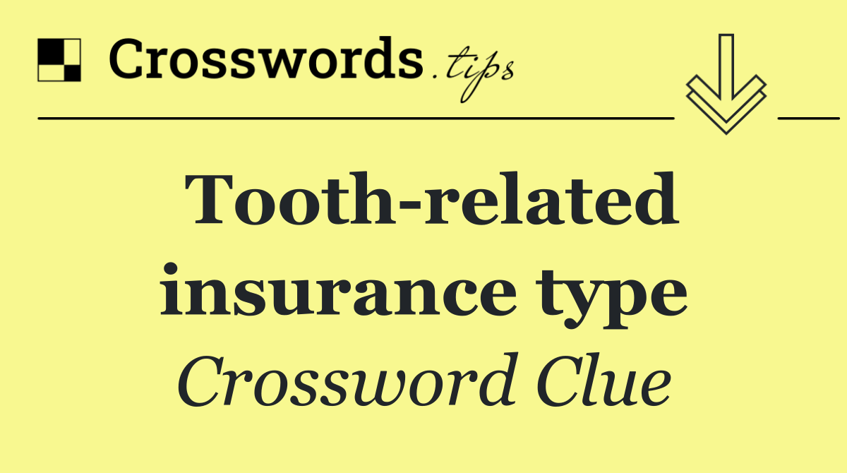 Tooth related insurance type