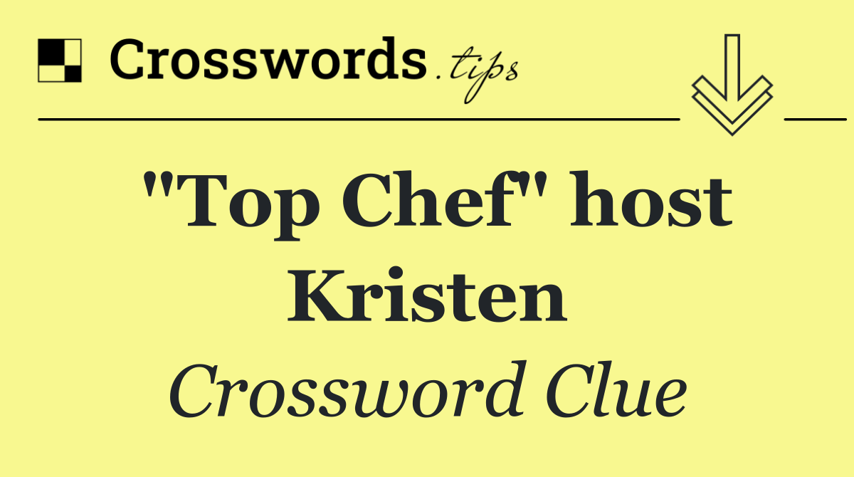 "Top Chef" host Kristen