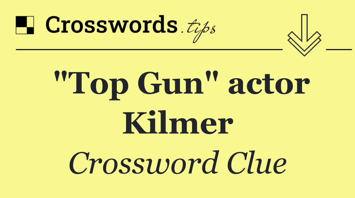 "Top Gun" actor Kilmer