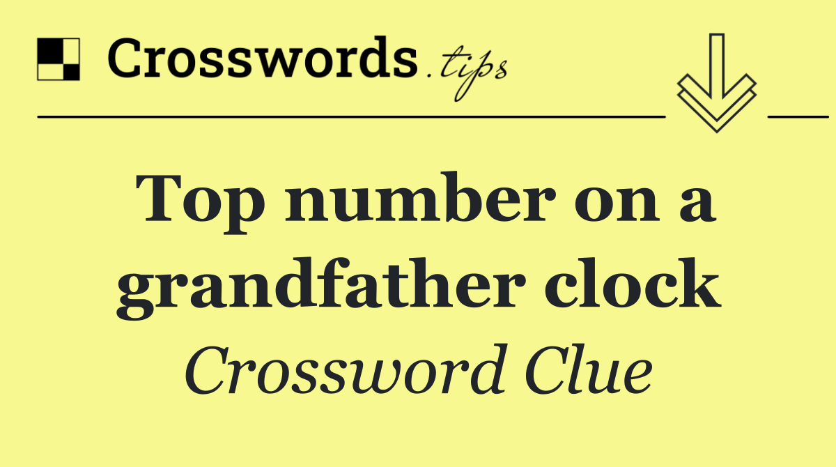 Top number on a grandfather clock