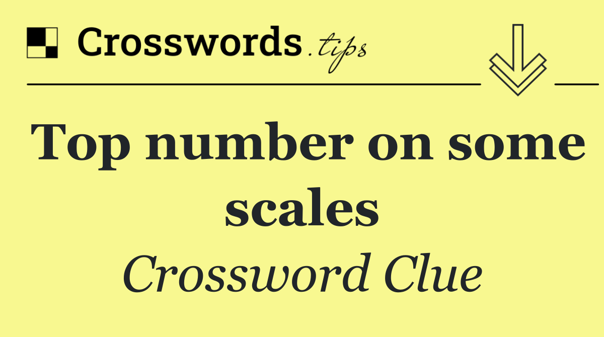 Top number on some scales
