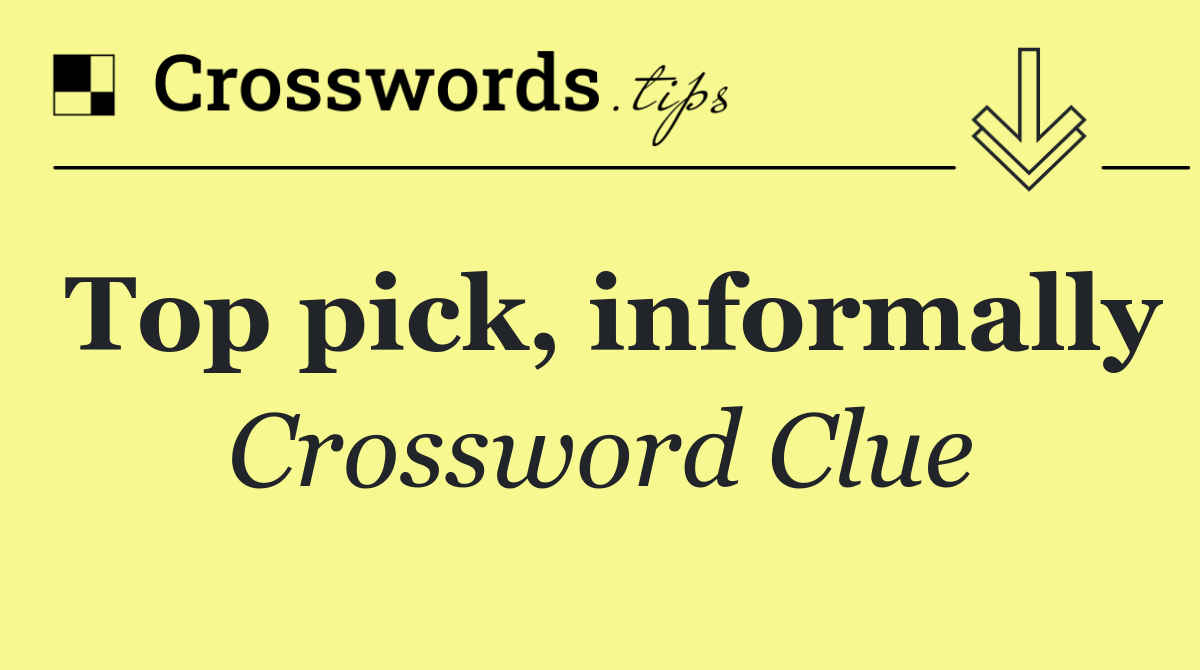 Top pick, informally