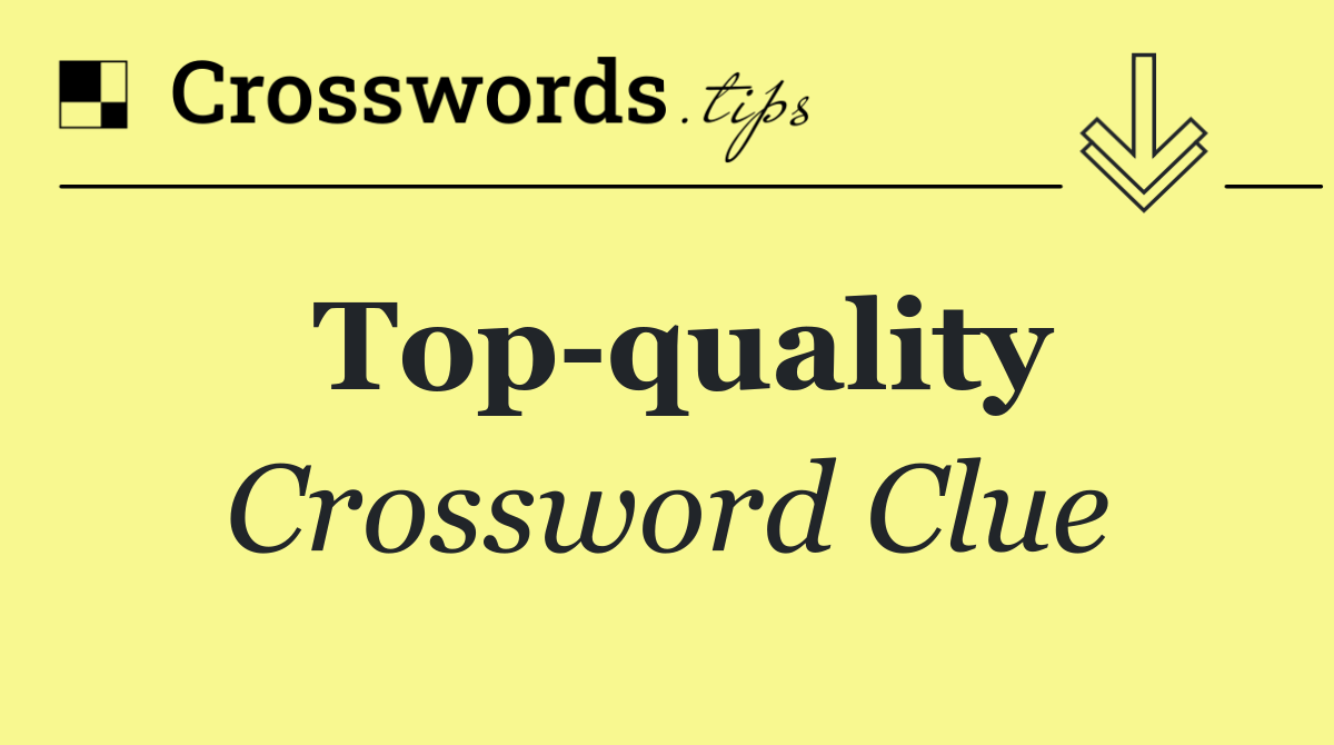 Top quality Crossword Clue Answer October 25 2024