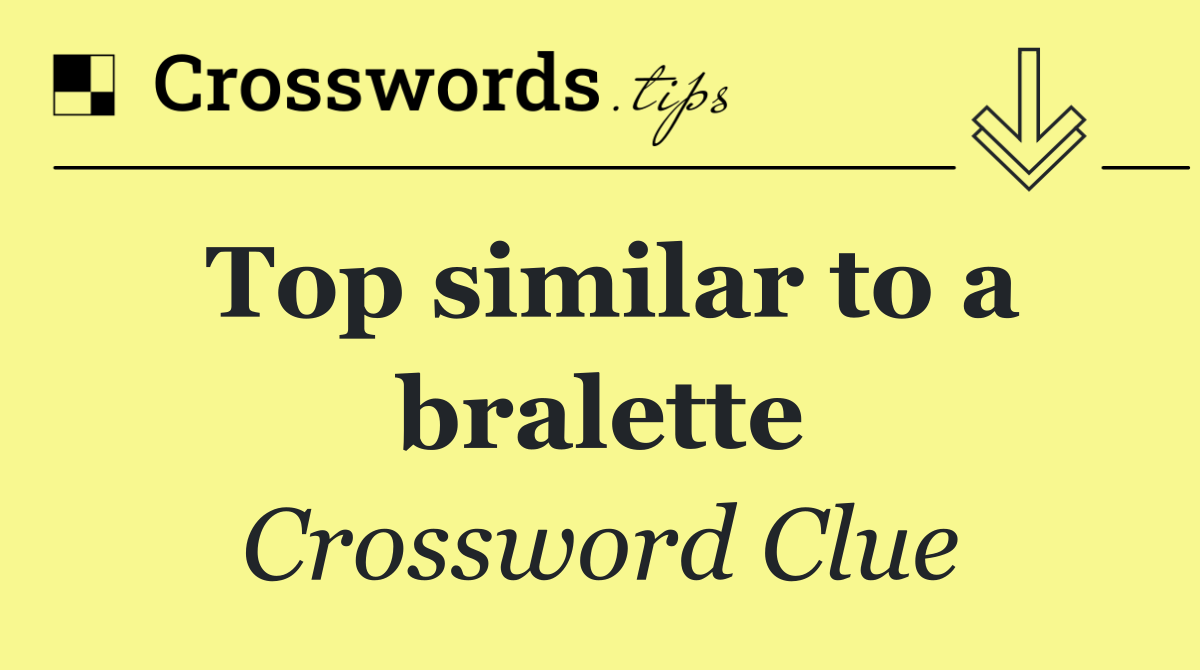 Top similar to a bralette