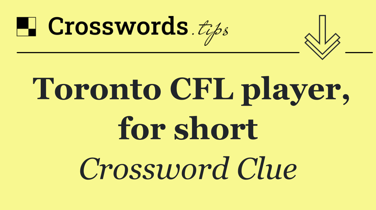 Toronto CFL player, for short