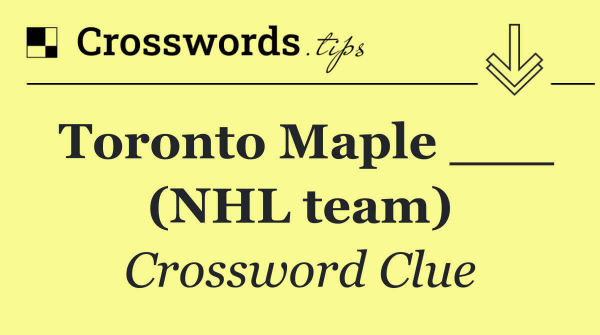 Toronto Maple ___ (NHL team)