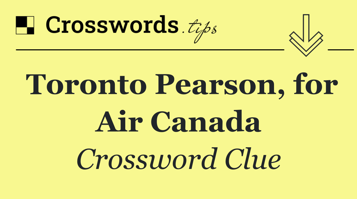 Toronto Pearson, for Air Canada