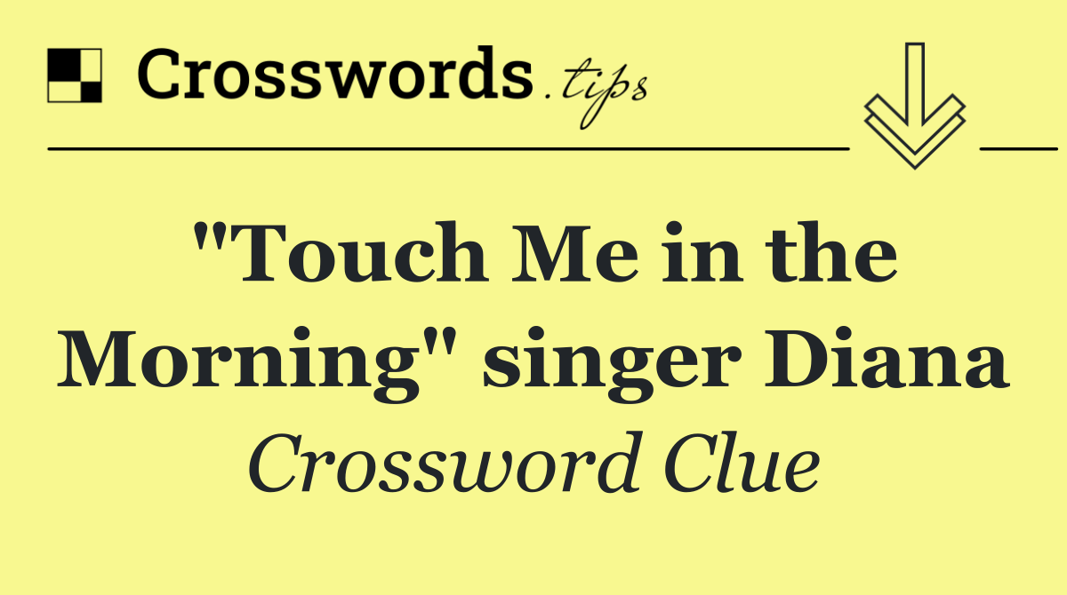 "Touch Me in the Morning" singer Diana