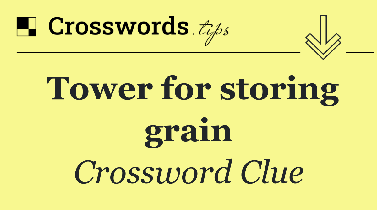 Tower for storing grain