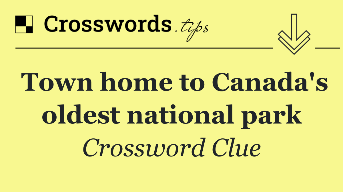 Town home to Canada's oldest national park
