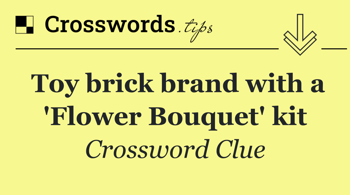 Toy brick brand with a 'Flower Bouquet' kit