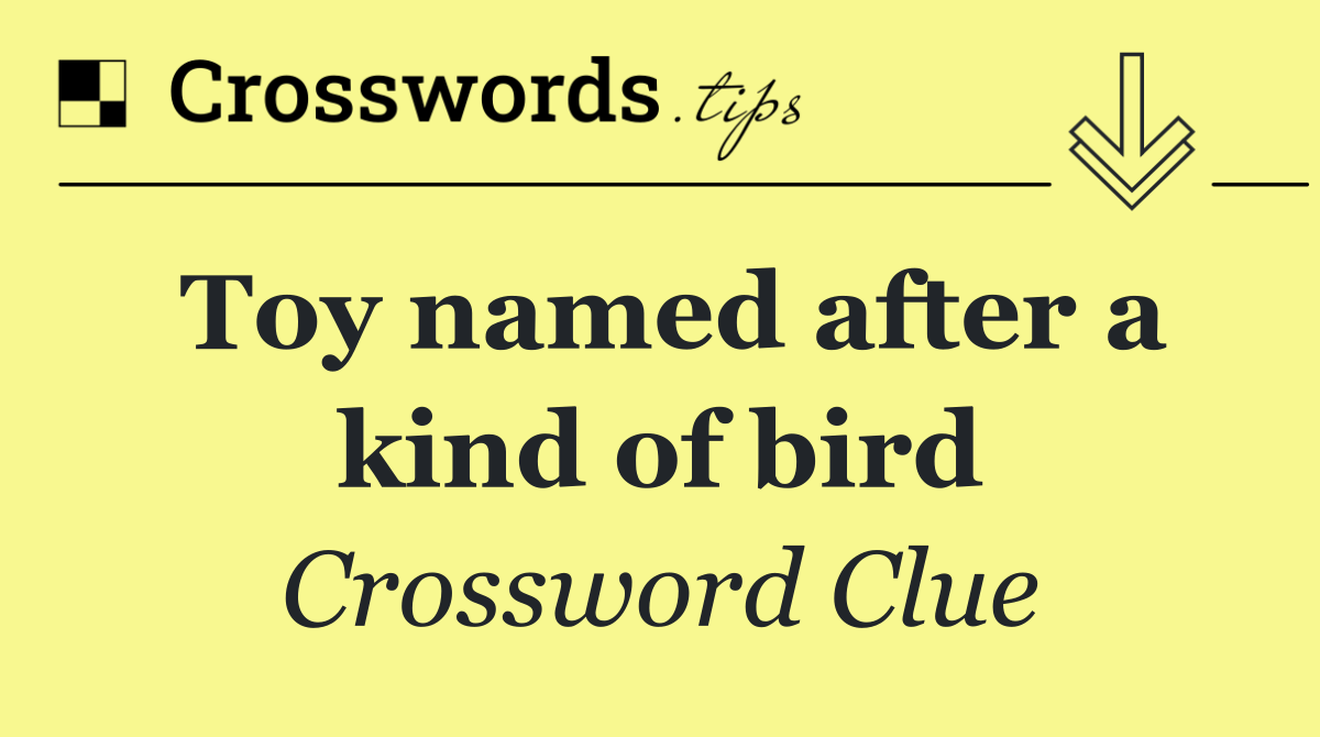 Toy named after a kind of bird