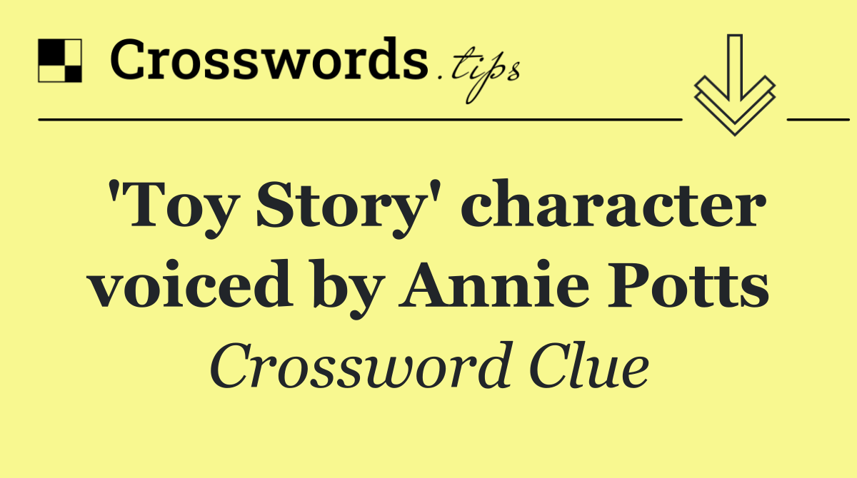 'Toy Story' character voiced by Annie Potts