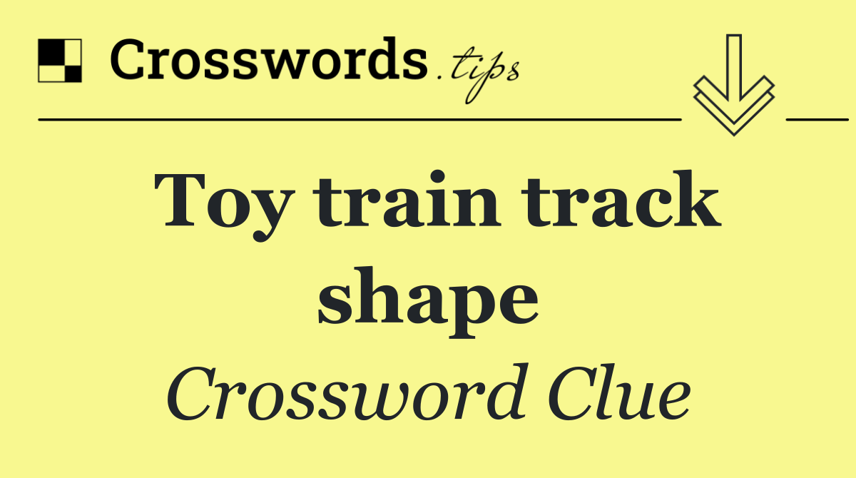 Toy train track shape