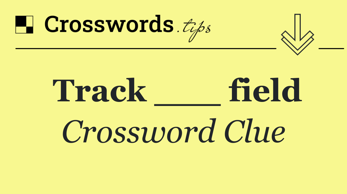 Track ___ field